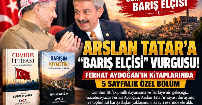 ARSLAN TATAR’A “BARIŞ ELÇİSİ” VURGUSU! FERHAT AYDOĞAN’IN KİTAPLARINDA 5 SAYFALIK ÖZEL BÖLÜM