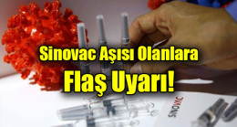 Sinovac aşısı olanlara uyarı