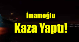 İmamoğlu Kaza Yaptı!