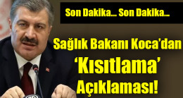 Sağlık Bakanı Koca’dan ‘kısıtlama’ açıklaması