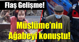Müslüme’nin  Ağabeyi konuştu!