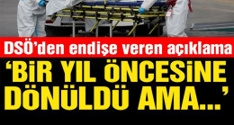 Dünya Sağlık Örgütü’nden endişe veren açıklama