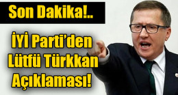 İYİ Parti’den Lütfü Türkkan açıklaması