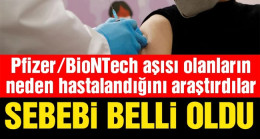 Pfizer/BioNTech aşısı olanlara neden Covid-19 bulaştığı belli oldu