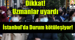 İstanbul’da Durum kötüleşiyor!