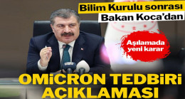 Bilim Kurulu sonrası Omicron tedbiri açıklaması! Aşılamada yeni karar