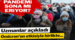 Omicron, pandeminin sonunu getirecek mi? Uzmanlar yanıtladı…