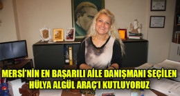 MERSİ’NİN EN BAŞARILI AİLE DANIŞMANI SEÇİLEN HÜLYA ALGÜL ARAÇ’I KUTLUYORUZ
