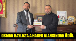 OSMAN BAYLAZ’A A HABER AJANSINDAN ÖDÜL