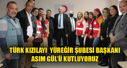 TÜRK KIZILAYI  YÜREĞİR ŞUBESİ BAŞKANI ASIM GÜL’Ü KUTLUYORUZ