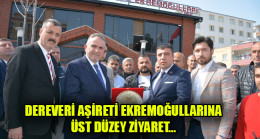 DEREVERİ AŞİRETİ EKREMOĞULLARINA ÜST DÜZEY ZİYARET…