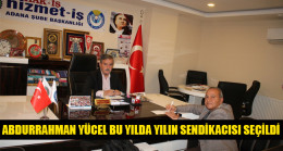 ABDURRAHMAN YÜCEL BU YILDA YILIN SENDİKACISI SEÇİLDİ