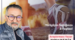 Haldun Memik ; Düzenli Yürüyüş Yapmanın Faydaları