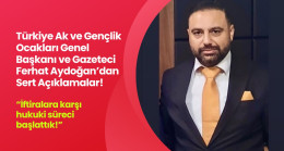 Ferhat Aydoğan’dan Sert Açıklama: “İftiralara Karşı Hukuki Süreci Başlattık”