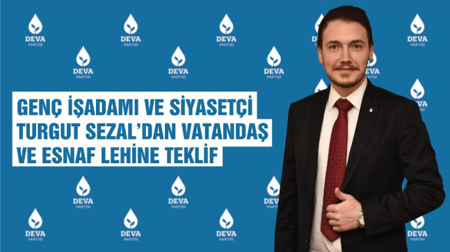 Genç İşadamı ve Siyasetçi Sezal’dan Vatandaş ve Esnaf Lehine Teklif