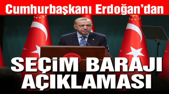 Erdoğan’dan seçim barajı açıklaması