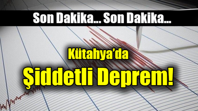 Kütahya’da korkutan deprem!