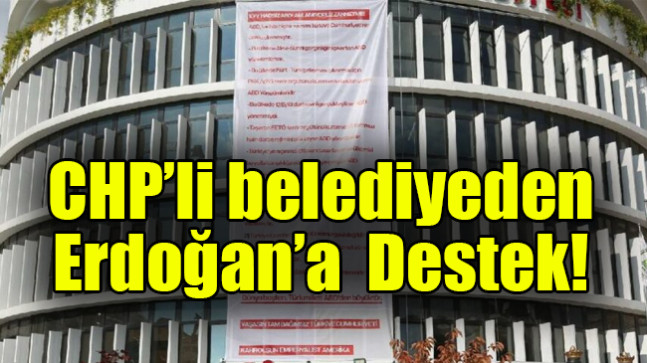 CHP’li belediyeden Erdoğan’a destek