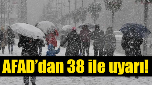 AFAD’dan 38 ile uyarı!