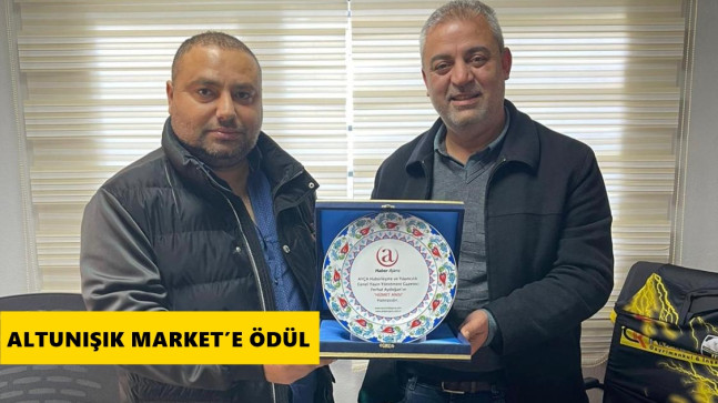 ALTUNIŞIK MARKET’E ÖDÜL