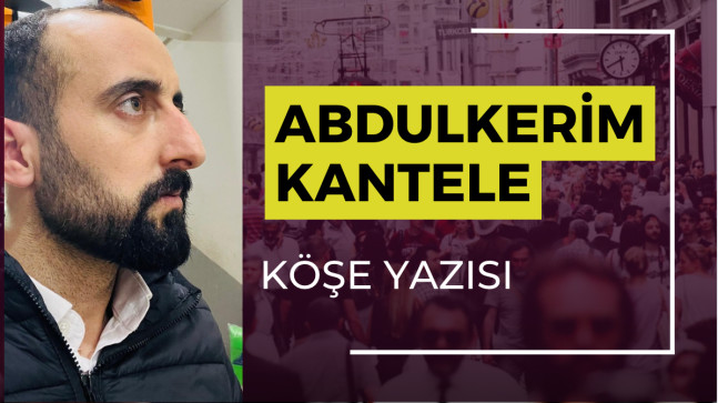 Araştırmacı Yazar Abdulkerim Kantele ; kendini değersiz hissetme