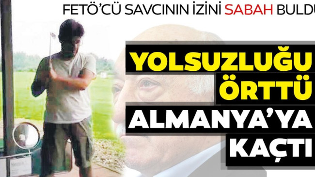 Yolsuzluğu örttü Almanya’ya kaçtı