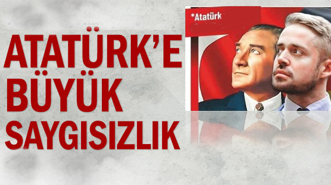 Atatürk’e büyük saygısızlık