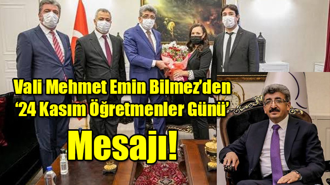 Vali Mehmet Emin Bilmez’den ‘24 Kasım Öğretmenler Günü’ Mesajı!