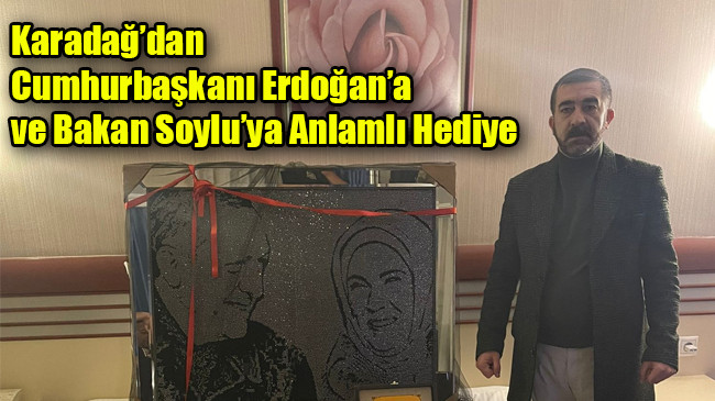 Karadağ’dan Cumhurbaşkanı Erdoğan’a ve Bakan Soylu’ya Anlamlı Hediye
