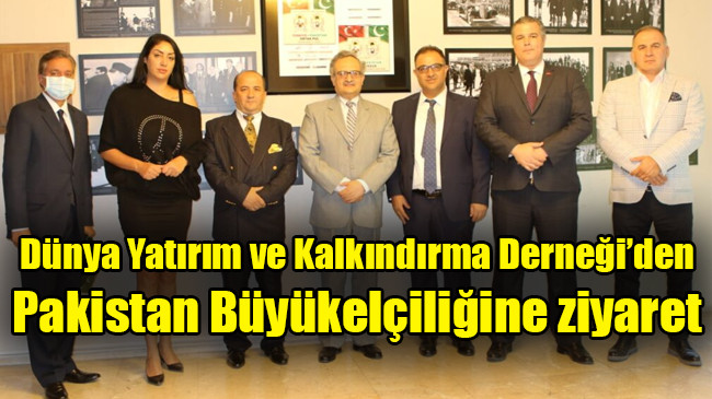 Dünya Yatırım ve Kalkındırma Derneği’den Pakistan Büyükelçiliğine ziyaret