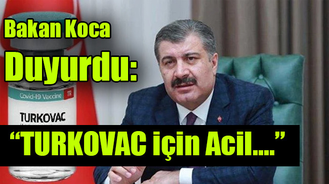 Bakan Koca duyurdu: “TURKOVAC için Acil….”