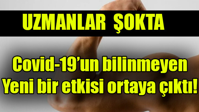 Covid-19’un bilinmeyen yeni bir etkisi ortaya çıktı