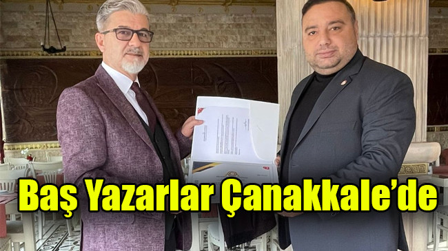 Baş Yazarlar Çanakkale’de