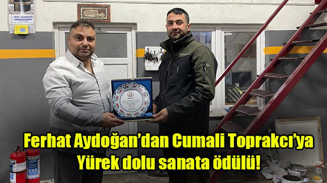 Ferhat Aydoğan’dan Cumali Toprakcı’ya yürek dolu sanata ödülü