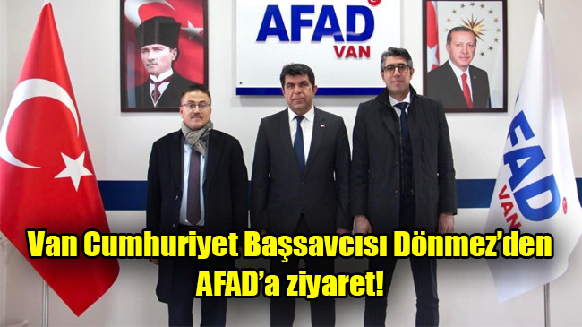 Van Cumhuriyet Başsavcısı Dönmez’den AFAD’a ziyaret