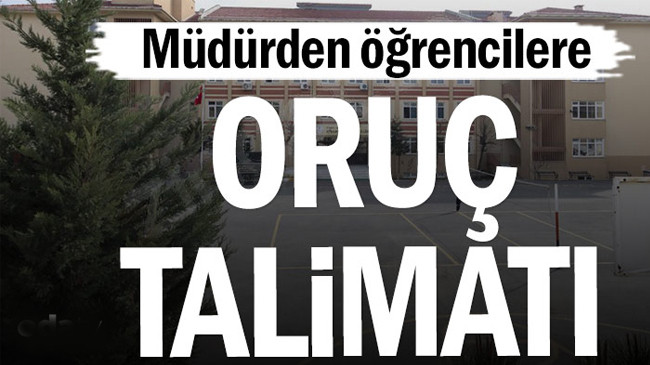 Müdürden öğrencilere oruç talimatı: Yemeyin