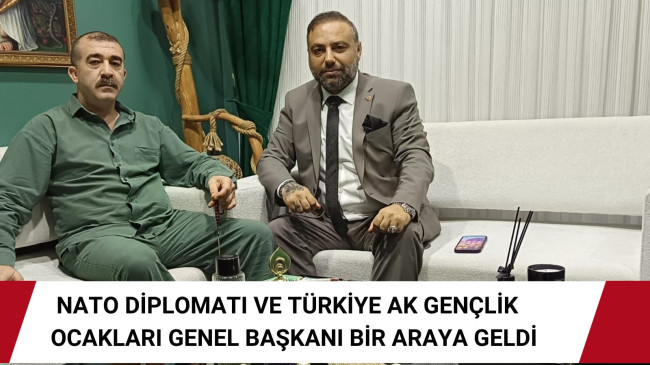 Türkiye Ak Gençlik Ocakları Genel Başkanı ve NATO Diplomatı Bir Araya Geldi
