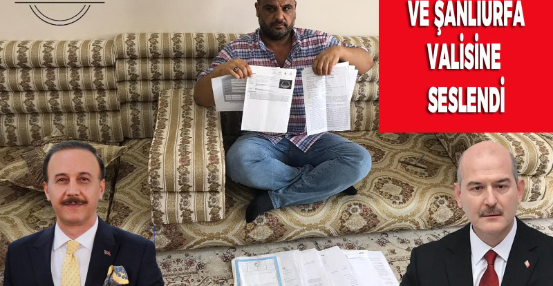 Tehdit Edilen İş Adamı İç İşleri Bakanına ve Şanlıurfa Valisi’ne Mektup Yazdı