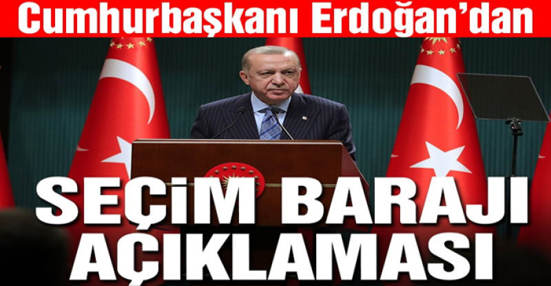 Erdoğan’dan seçim barajı açıklaması