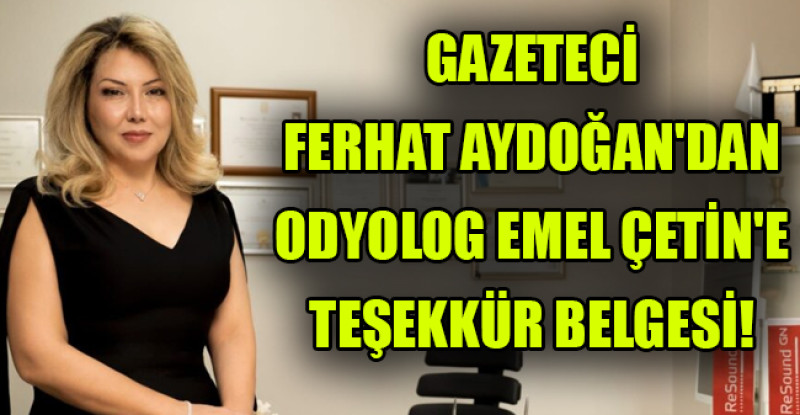 Gazeteci Ferhat Aydogan’dan Odyolog Emel Çetine Tesekkur Belgesi
