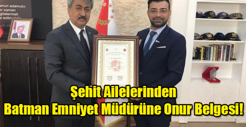 Şehit Ailelerinden Batman Emniyet Müdürüne Onur Belgesi