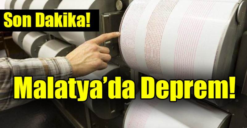 Malatya’da Deprem!