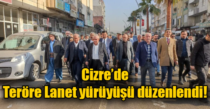 Cizre’de Teröre Lanet yürüyüşü düzenlendi