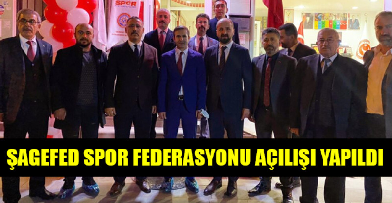 ŞAGEFED SPOR FEDERASYONU AÇILIŞI YAPILDI