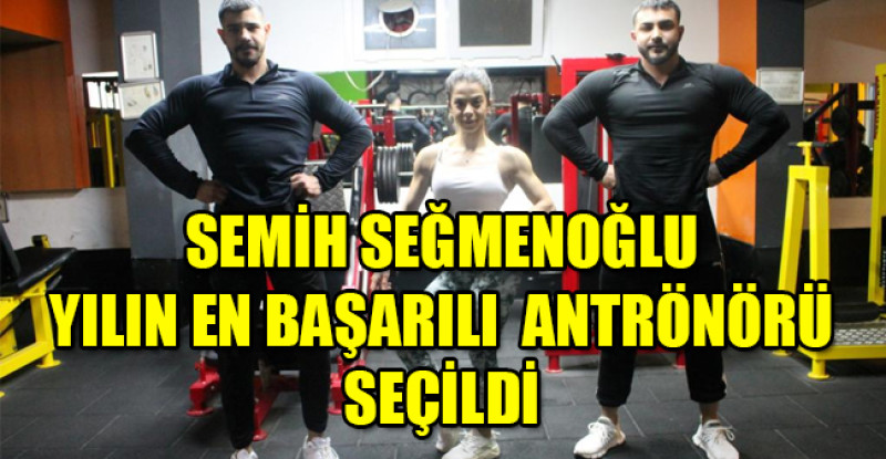 SEMİH SEĞMENOĞLU YILIN EN BAŞARILI ÖDÜLLÜ ANTRÖNÖRÜ SEÇİLDİ