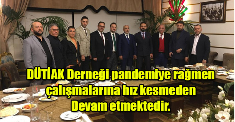 DÜTİAK Derneği pandemiye rağmen çalışmalarına hız kesmeden devam etmektedir.