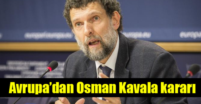 Avrupa’dan Osman Kavala kararı