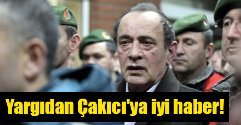Yargıdan Çakıcı’ya iyi haber!