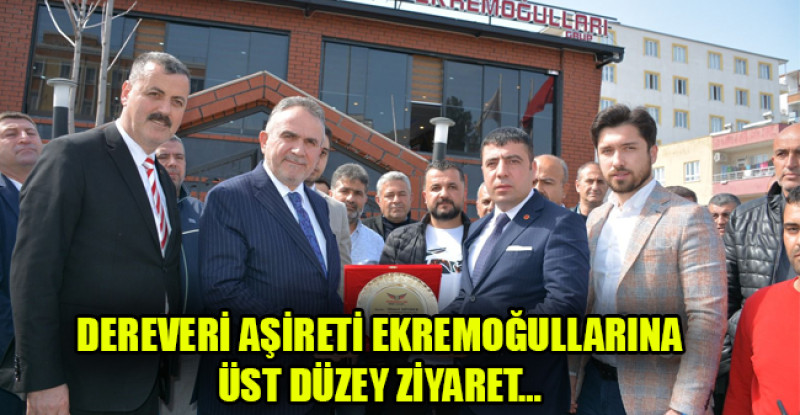 DEREVERİ AŞİRETİ EKREMOĞULLARINA ÜST DÜZEY ZİYARET…