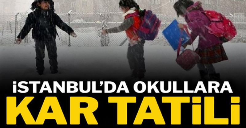 İstanbul’da okullar tatil edildi